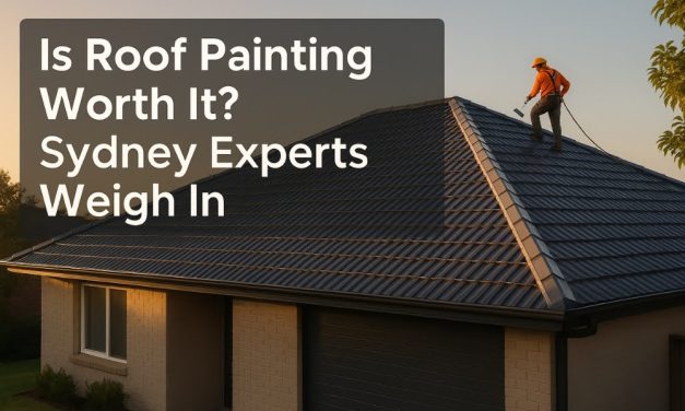 Is Roof Painting Worth It? Sydney Experts Weigh In